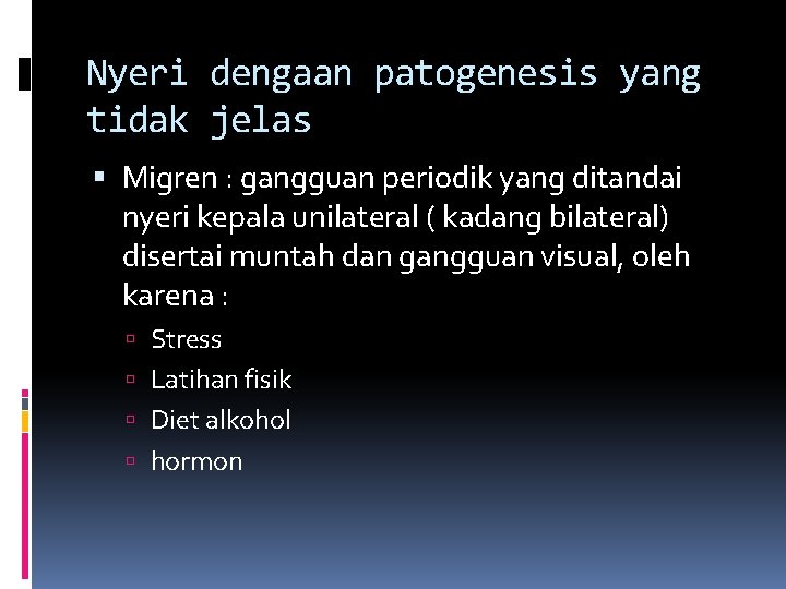 Nyeri dengaan patogenesis yang tidak jelas Migren : gangguan periodik yang ditandai nyeri kepala