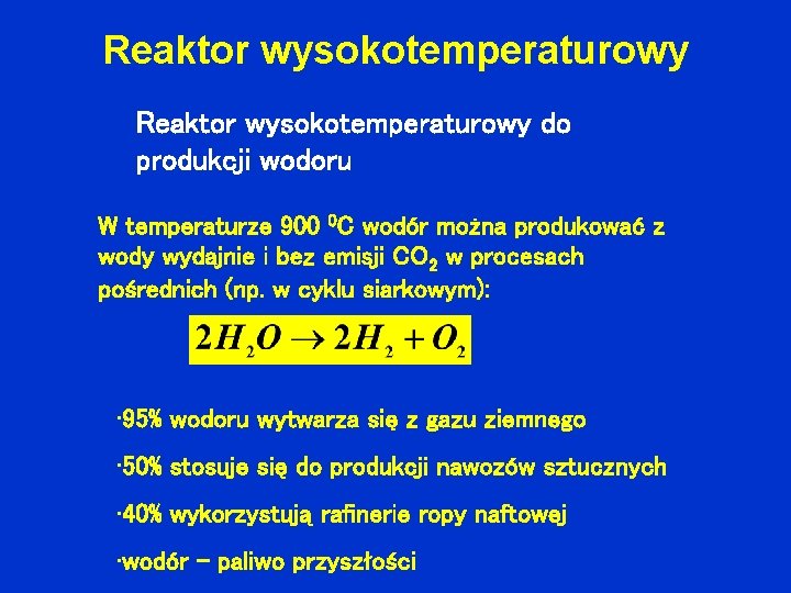 Reaktor wysokotemperaturowy do produkcji wodoru W temperaturze 900 0 C wodór można produkować z