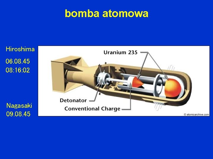 bomba atomowa Hiroshima 06. 08. 45 08: 16: 02 Nagasaki 09. 08. 45 