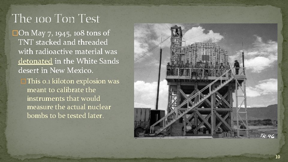 The 100 Ton Test �On May 7, 1945, 108 tons of TNT stacked and