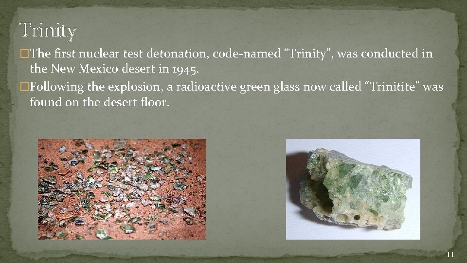 Trinity �The first nuclear test detonation, code-named “Trinity”, was conducted in the New Mexico