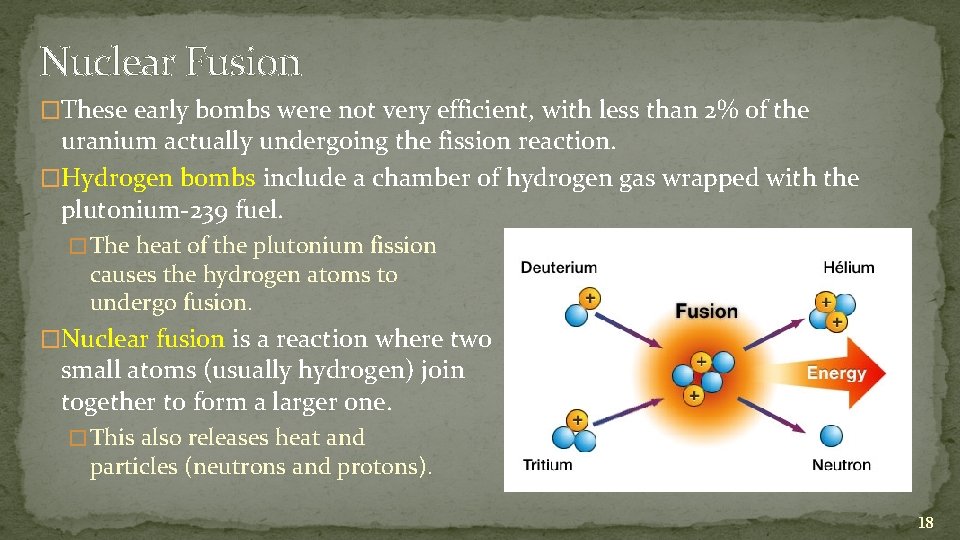 Nuclear Fusion �These early bombs were not very efficient, with less than 2% of