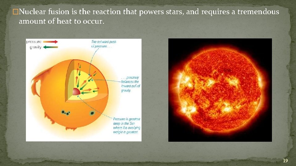 �Nuclear fusion is the reaction that powers stars, and requires a tremendous amount of