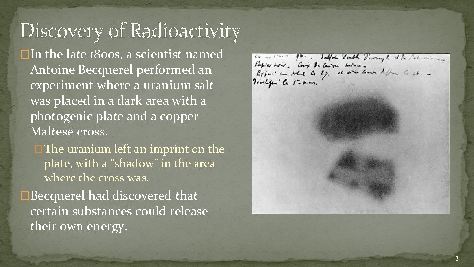 Discovery of Radioactivity �In the late 1800 s, a scientist named Antoine Becquerel performed