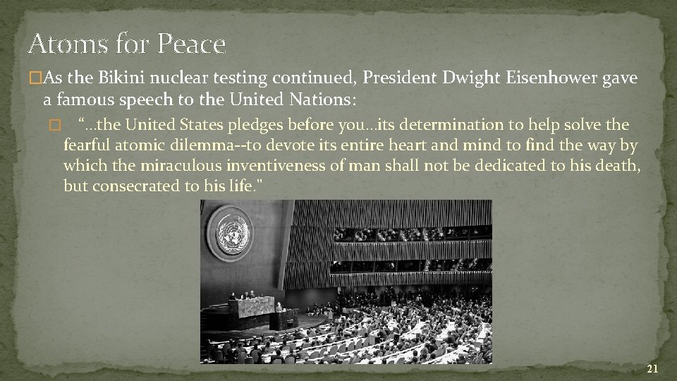 Atoms for Peace �As the Bikini nuclear testing continued, President Dwight Eisenhower gave a