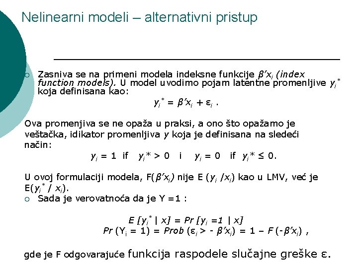 Nelinearni modeli – alternativni pristup ¡ Zasniva se na primeni modela indeksne funkcije β’xi