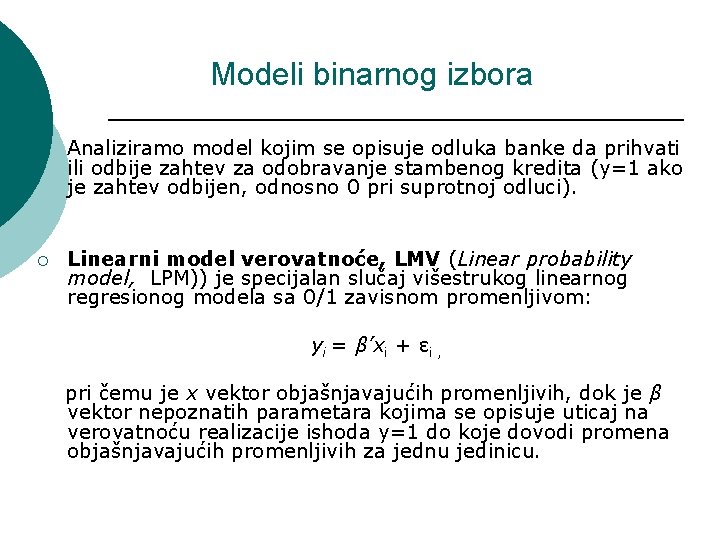 Modeli binarnog izbora ¡ Analiziramo model kojim se opisuje odluka banke da prihvati ili