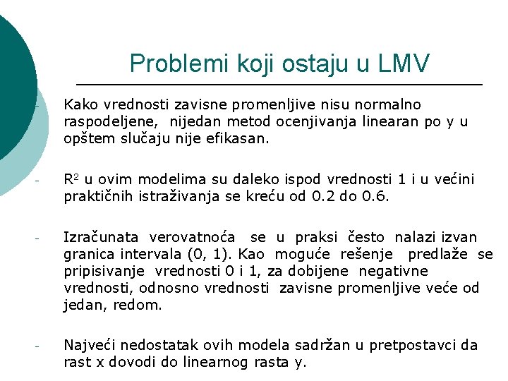 Problemi koji ostaju u LMV - Kako vrednosti zavisne promenljive nisu normalno raspodeljene, nijedan