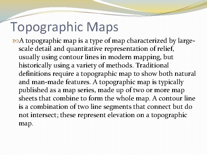 Topographic Maps A topographic map is a type of map characterized by largescale detail