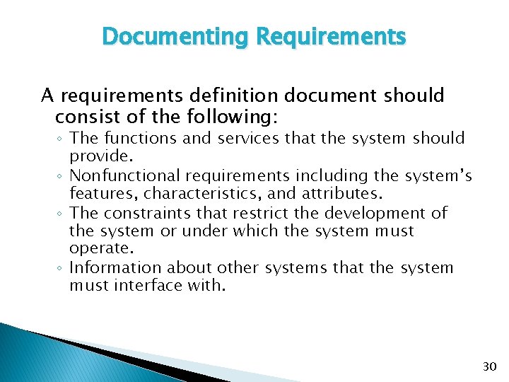 Documenting Requirements A requirements definition document should consist of the following: ◦ The functions Documenting Requirements A requirements definition document should consist of the following: ◦ The functions