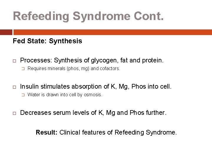Refeeding Syndrome Cont. Fed State: Synthesis Processes: Synthesis of glycogen, fat and protein. �