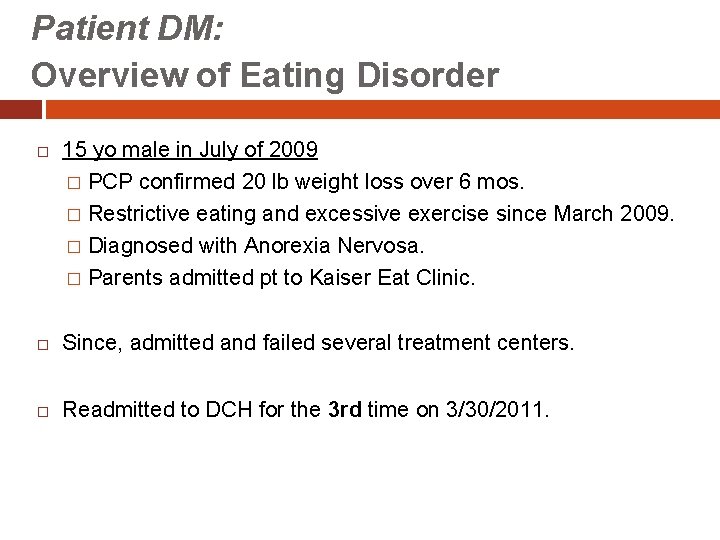 Patient DM: Overview of Eating Disorder 15 yo male in July of 2009 �