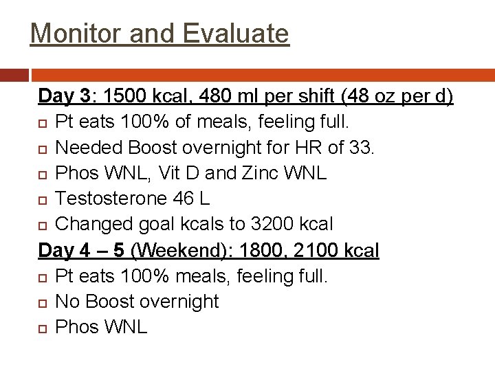 Monitor and Evaluate Day 3: 1500 kcal, 480 ml per shift (48 oz per