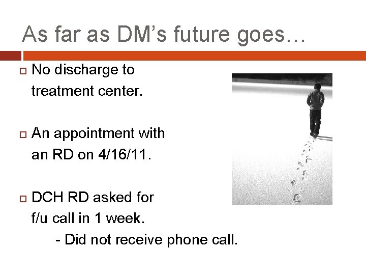 As far as DM’s future goes… No discharge to treatment center. An appointment with