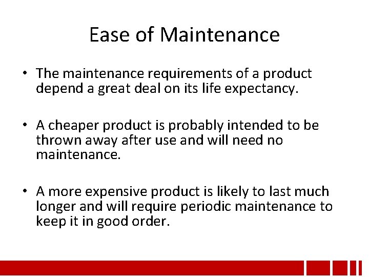 Less Maintenance Need Economics Most products are much cheaper to buy