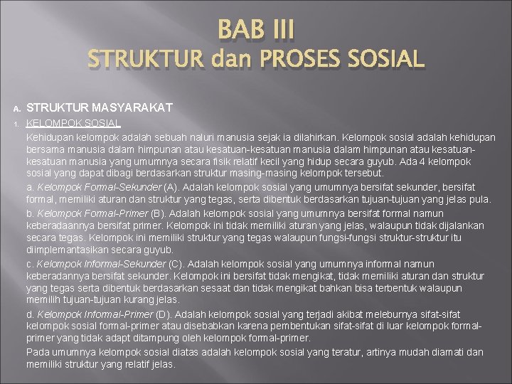 BAB III STRUKTUR dan PROSES SOSIAL A. STRUKTUR MASYARAKAT 1. KELOMPOK SOSIAL Kehidupan kelompok