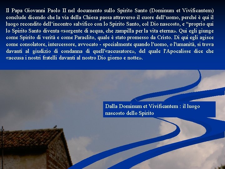Il Papa Giovanni Paolo II nel documento sullo Spirito Santo (Dominum et Vivificantem) conclude