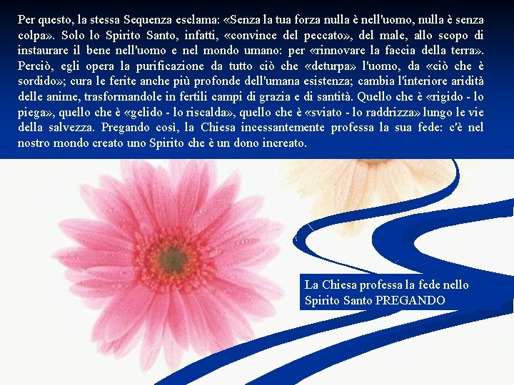 Per questo, la stessa Sequenza esclama: «Senza la tua forza nulla è nell'uomo, nulla