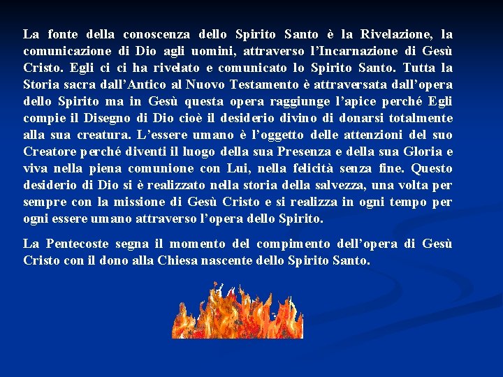 La fonte della conoscenza dello Spirito Santo è la Rivelazione, la comunicazione di Dio