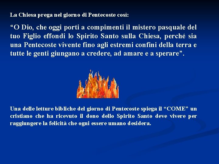 La Chiesa prega nel giorno di Pentecoste così: “O Dio, che oggi porti a