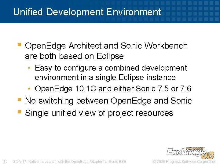 Unified Development Environment § Open. Edge Architect and Sonic Workbench are both based on Unified Development Environment § Open. Edge Architect and Sonic Workbench are both based on