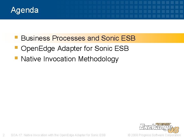 Agenda § Business Processes and Sonic ESB § Open. Edge Adapter for Sonic ESB Agenda § Business Processes and Sonic ESB § Open. Edge Adapter for Sonic ESB