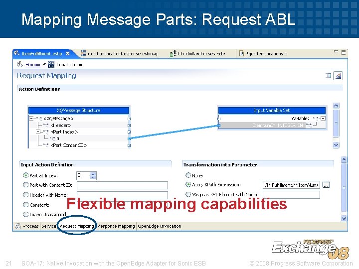 Mapping Message Parts: Request ABL Flexible mapping capabilities 21 SOA-17: Native Invocation with the Mapping Message Parts: Request ABL Flexible mapping capabilities 21 SOA-17: Native Invocation with the