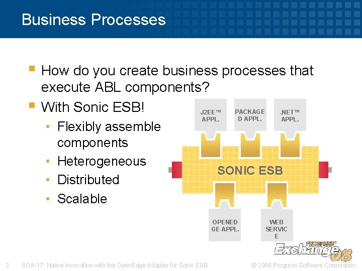 Business Processes § How do you create business processes that § execute ABL components? Business Processes § How do you create business processes that § execute ABL components?