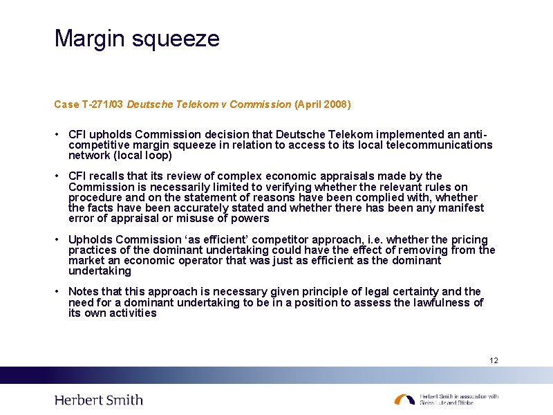 Margin squeeze Case T-271/03 Deutsche Telekom v Commission (April 2008) • CFI upholds Commission