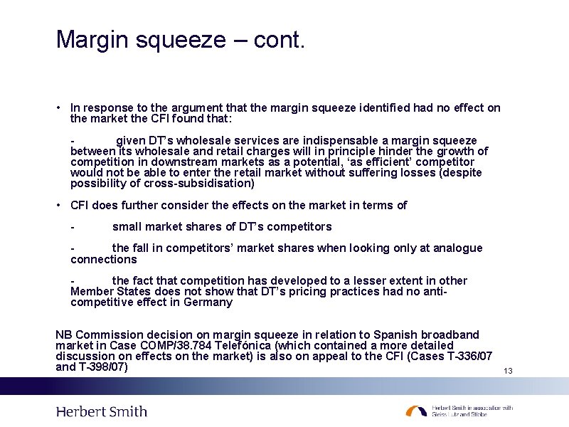 Margin squeeze – cont. • In response to the argument that the margin squeeze