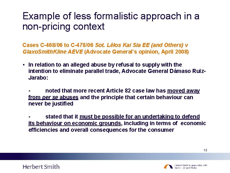 Example of less formalistic approach in a non-pricing context Cases C-468/06 to C-478/06 Sot.