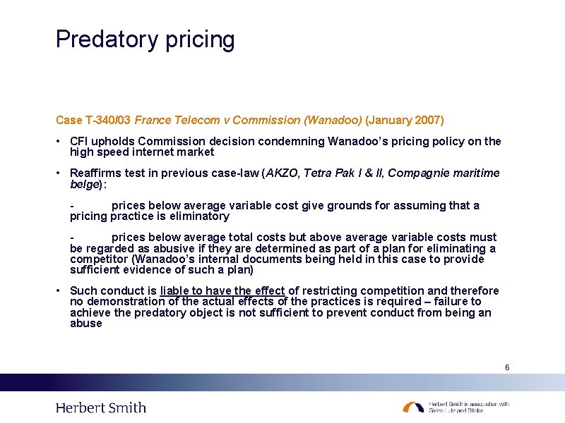 Predatory pricing Case T-340/03 France Telecom v Commission (Wanadoo) (January 2007) • CFI upholds Predatory pricing Case T-340/03 France Telecom v Commission (Wanadoo) (January 2007) • CFI upholds