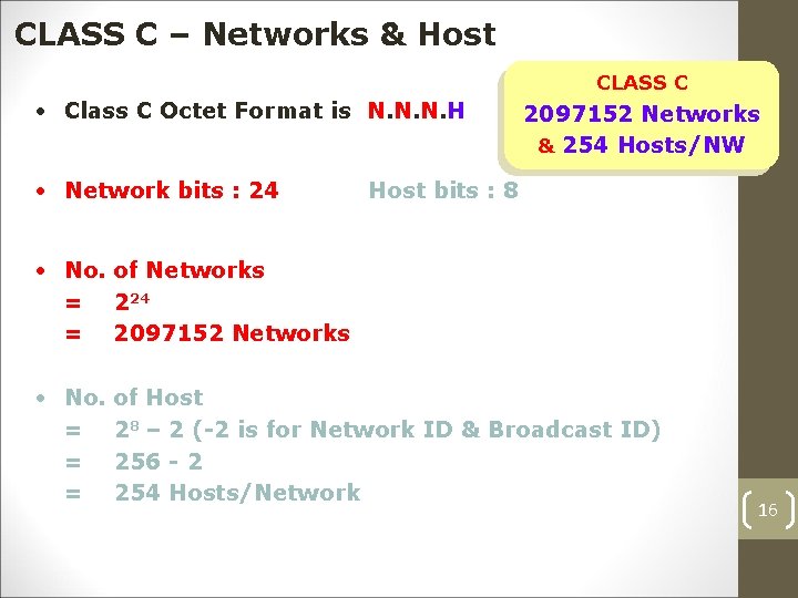 CLASS C – Networks & Host CLASS C • Class C Octet Format is