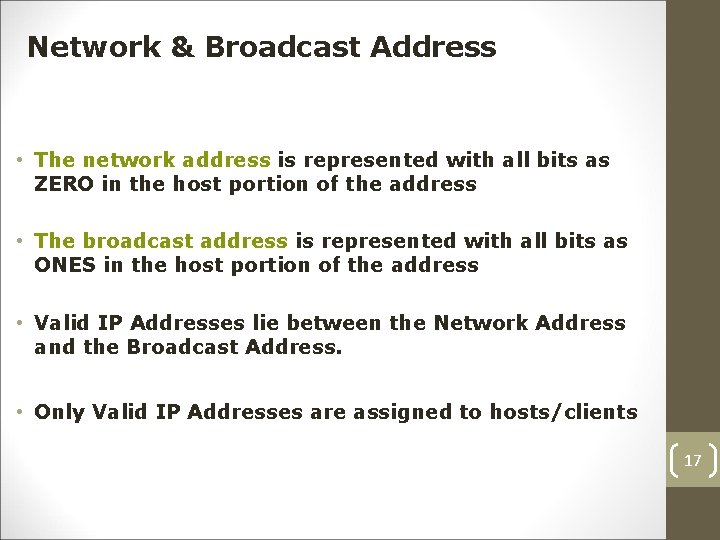 Network & Broadcast Address • The network address is represented with all bits as