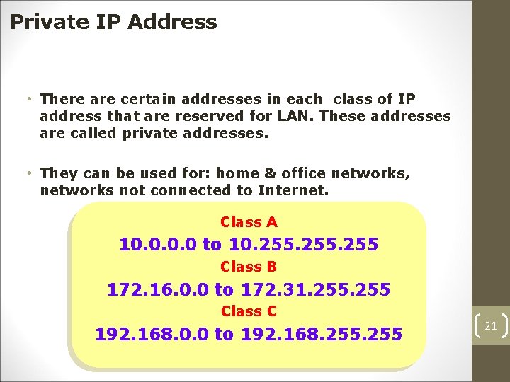 Private IP Address • There are certain addresses in each class of IP address