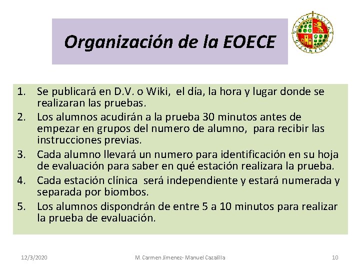 Organización de la EOECE 1. Se publicará en D. V. o Wiki, el día,