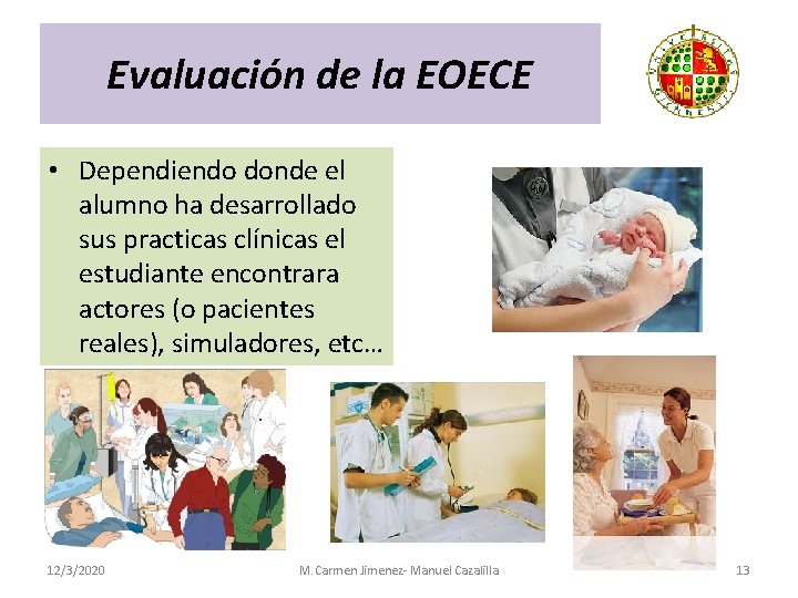 Evaluación de la EOECE • Dependiendo donde el alumno ha desarrollado sus practicas clínicas