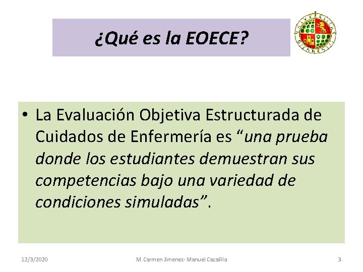 ¿Qué es la EOECE? • La Evaluación Objetiva Estructurada de Cuidados de Enfermería es