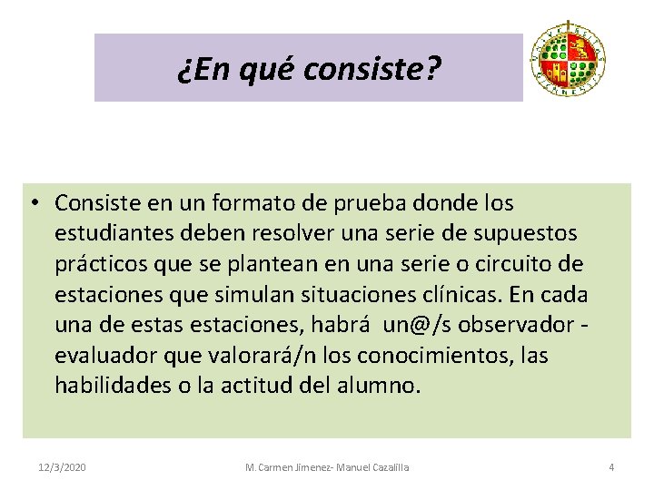 ¿En qué consiste? • Consiste en un formato de prueba donde los estudiantes deben