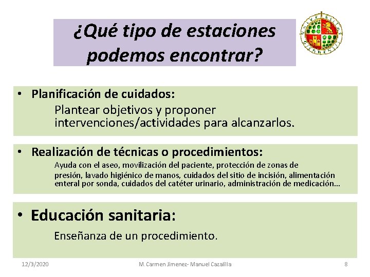 ¿Qué tipo de estaciones podemos encontrar? • Planificación de cuidados: Plantear objetivos y proponer