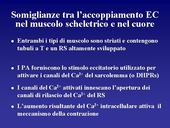 Somiglianze tra l’accoppiamento EC nel muscolo scheletrico e nel cuore l Entrambi i tipi