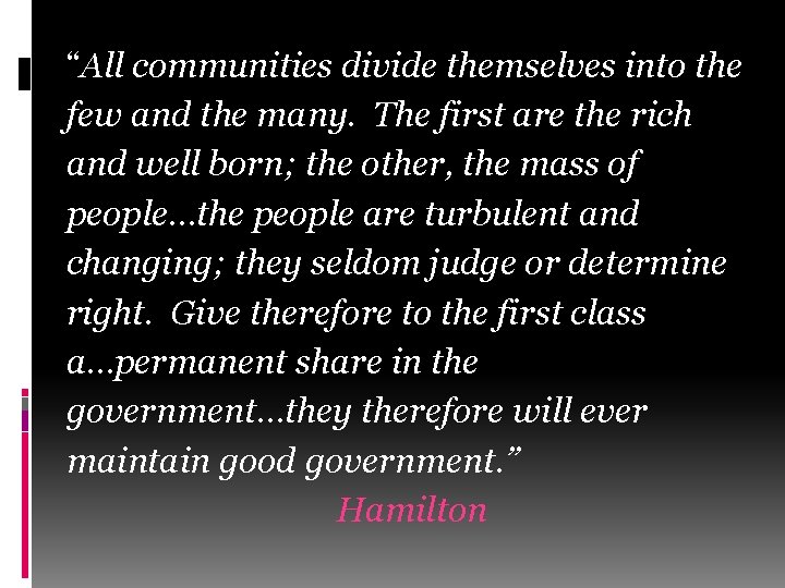 “All communities divide themselves into the few and the many. The first are the