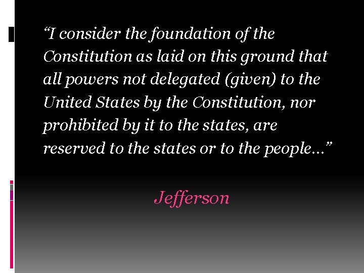 “I consider the foundation of the Constitution as laid on this ground that all