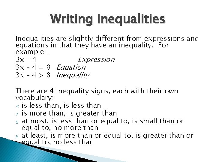 Writing Inequalities are slightly different from expressions and equations in that they have an