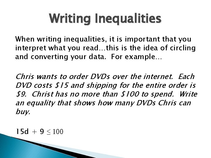 Writing Inequalities When writing inequalities, it is important that you interpret what you read…this