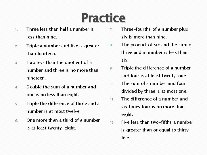 1. Practice Three less than half a number is 7. less than nine. 2.