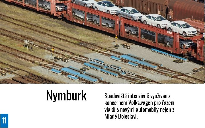 Nymburk 11 Spádoviště intenzivně využíváno koncernem Volkswagen pro řazení vlaků s novými automobily nejen