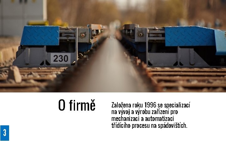 O firmě 3 Založena roku 1996 se specializací na vývoj a výrobu zařízení pro