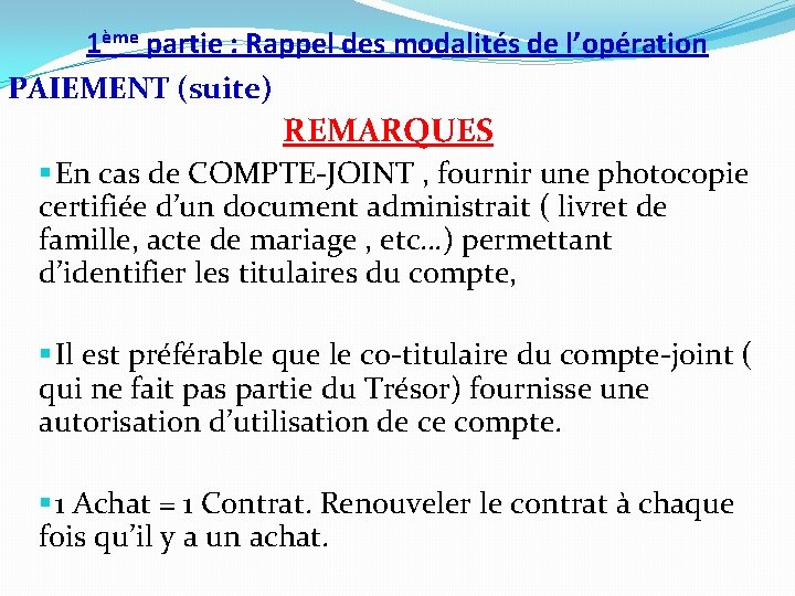 1ème partie : Rappel des modalités de l’opération PAIEMENT (suite) REMARQUES § En cas 1ème partie : Rappel des modalités de l’opération PAIEMENT (suite) REMARQUES § En cas
