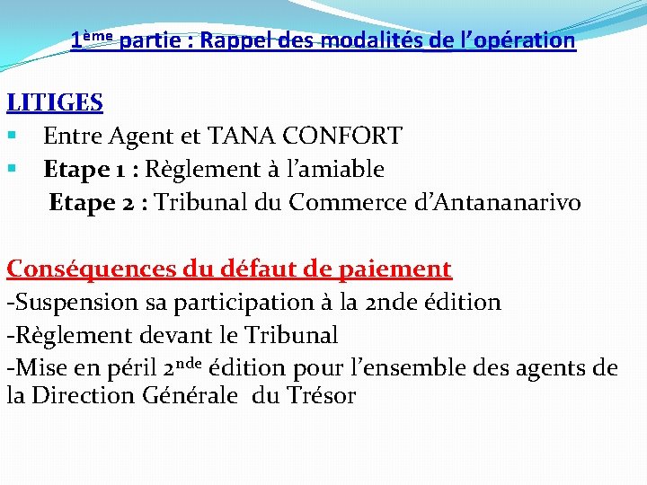1ème partie : Rappel des modalités de l’opération LITIGES § Entre Agent et TANA 1ème partie : Rappel des modalités de l’opération LITIGES § Entre Agent et TANA